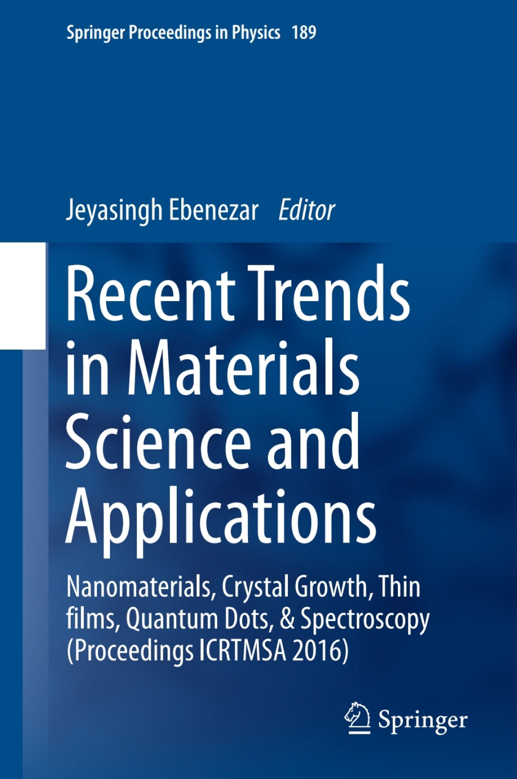 Recent Trends in Materials Science and Applications Nanomaterials, Crystal Growth, Thin films, Quantum Dots, & Spectroscopy (Proceedings ICRTMSA 2016)  â€“ PDF/EPUB Version Downloadable