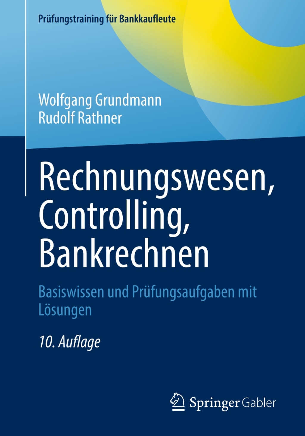 Rechnungswesen, Controlling, Bankrechnen Basiswissen und PrÃ¼fungsaufgaben mit LÃ¶sungen 10th Edition - (PDF/EPUB Version)
