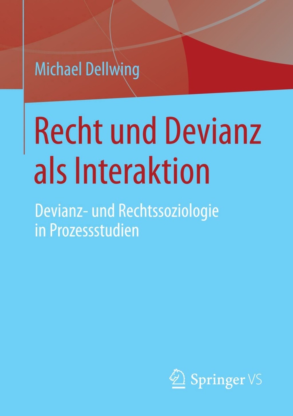 Recht und Devianz als Interaktion Devianz- und Rechtssoziologie in Prozessstudien  â€“ PDF/EPUB Version Downloadable