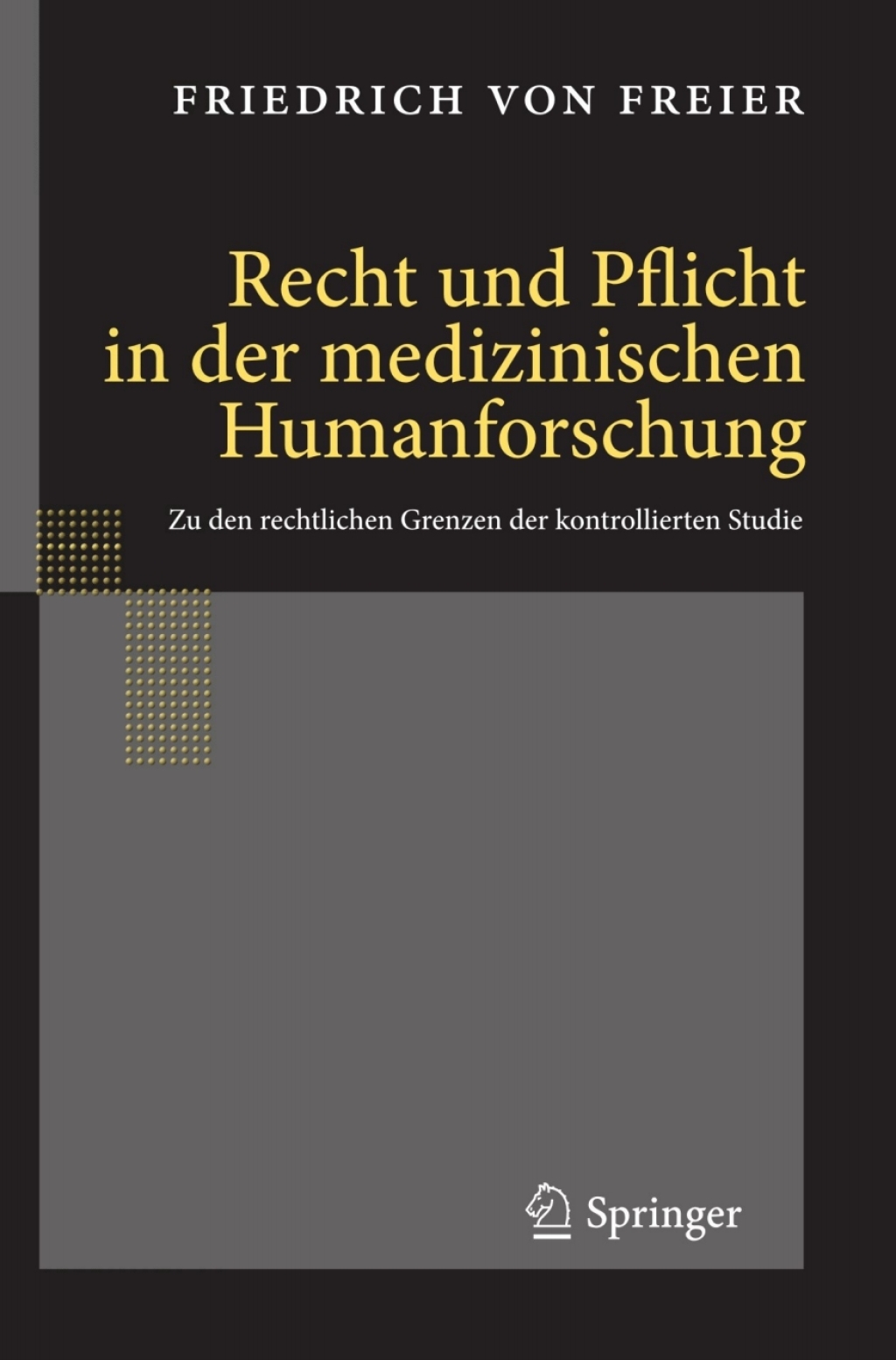 Recht und Pflicht in der medizinischen Humanforschung Zu den rechtlichen Grenzen der kontrollierten Studie  â€“ PDF/EPUB Version Downloadable