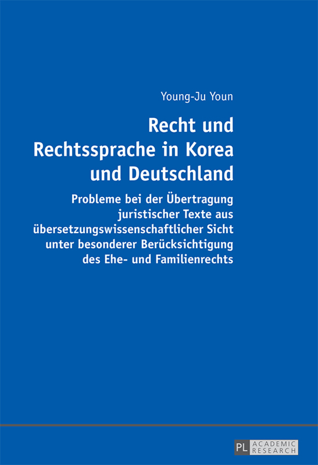 Recht und Rechtssprache in Korea und Deutschland Probleme bei der Uebertragung juristischer Texte aus uebersetzungswissenschaftlicher Sicht unter besonderer Beruecksichtigung des Ehe- und Familienrechts 1st Edition â€“ PDF/EPUB Version Downloadable