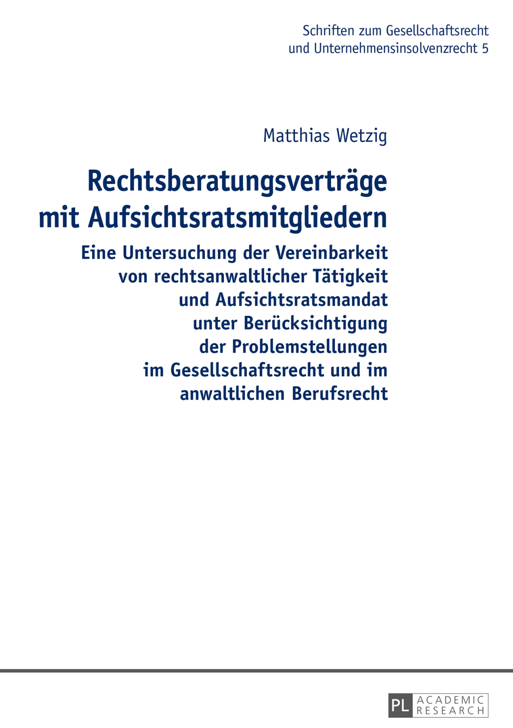 Rechtsberatungsvertraege mit Aufsichtsratsmitgliedern Eine Untersuchung der Vereinbarkeit von rechtsanwaltlicher Taetigkeit und Aufsichtsratsmandat unter Beruecksichtigung der Problemstellungen im Gesellschaftsrecht und im anwaltlichen Berufsrecht 1st Edition â€“ PDF/EPUB Version Downloadable