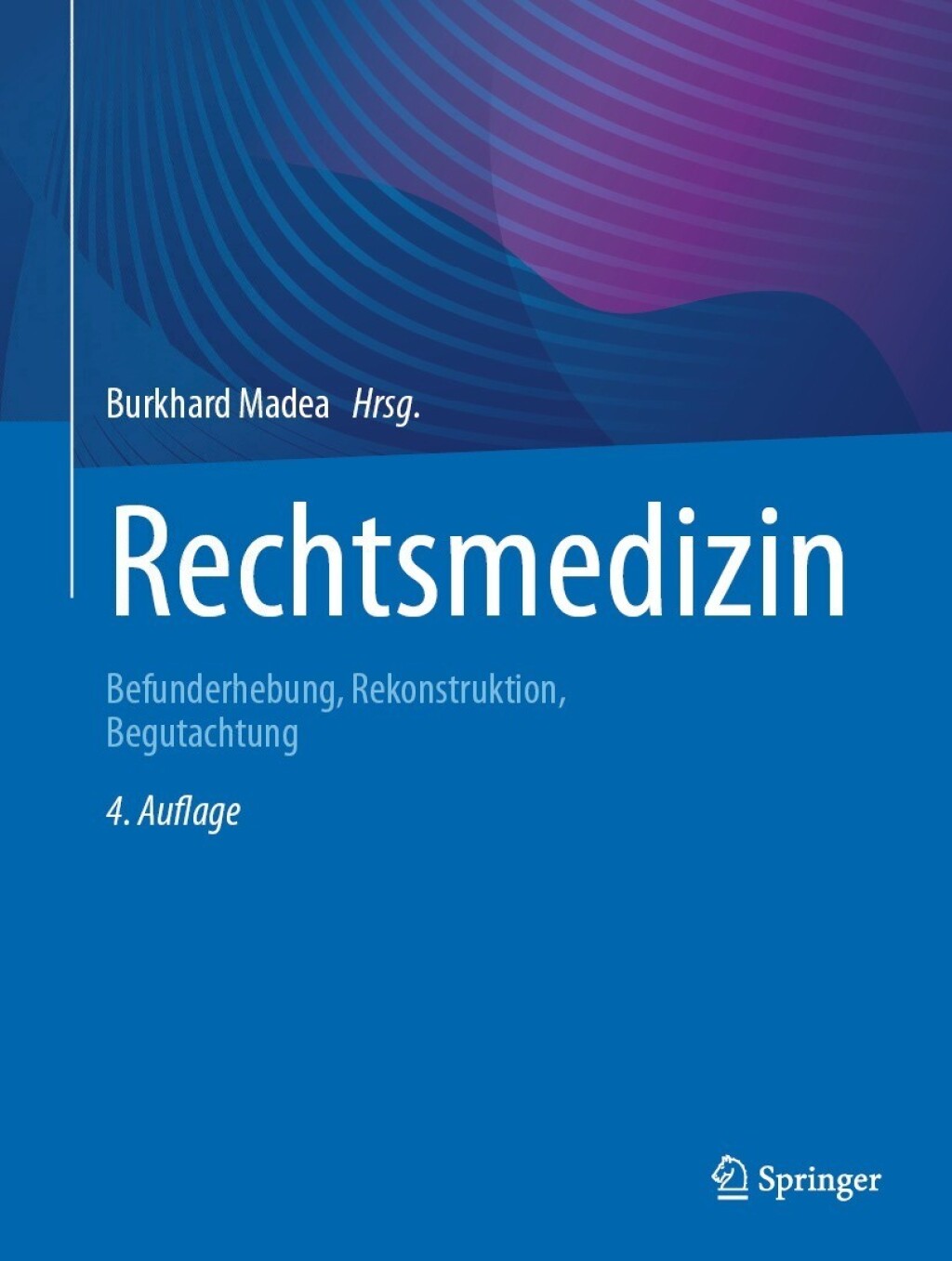 Rechtsmedizin Befunderhebung, Rekonstruktion, Begutachtung 4th Edition â€“ PDF/EPUB Version Downloadable