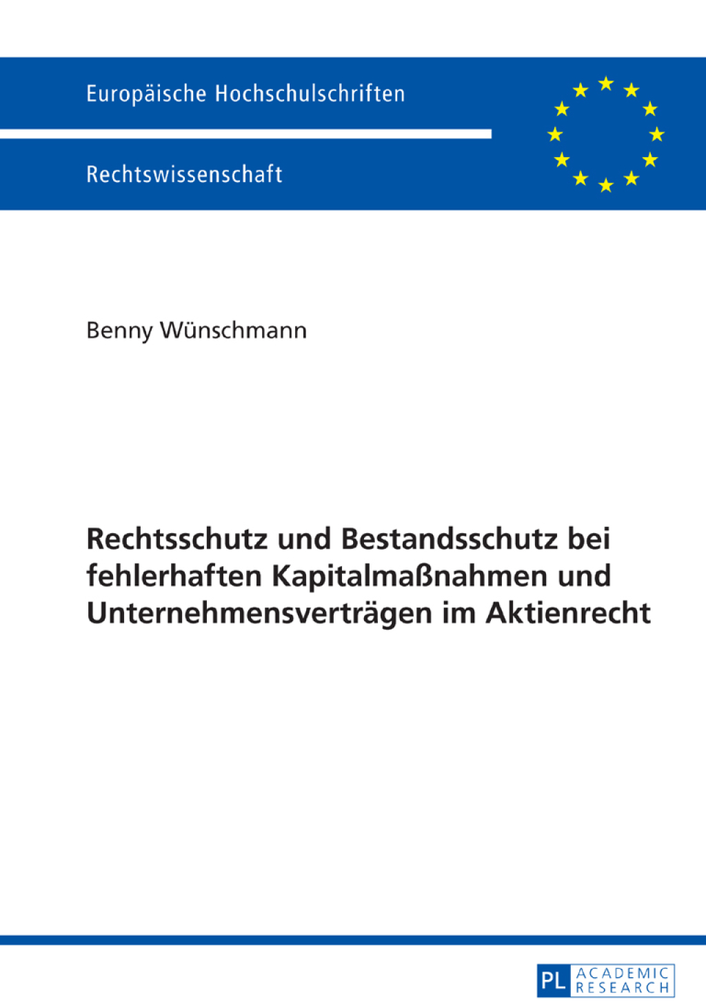 Rechtsschutz und Bestandsschutz bei fehlerhaften KapitalmaÃŸnahmen und Unternehmensvertraegen im Aktienrecht 1st Edition â€“ PDF/EPUB Version Downloadable