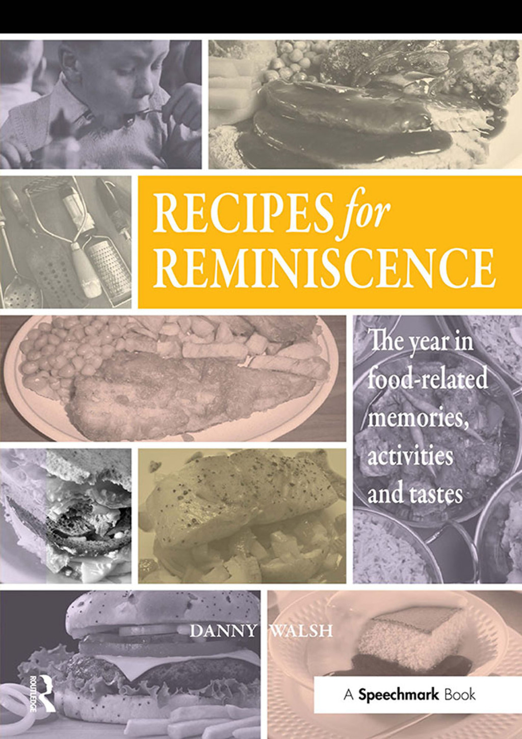 Recipes for Reminiscence The Year in Food-Related Memories, Activities and Tastes 1st Edition â€“ PDF/EPUB Version Downloadable