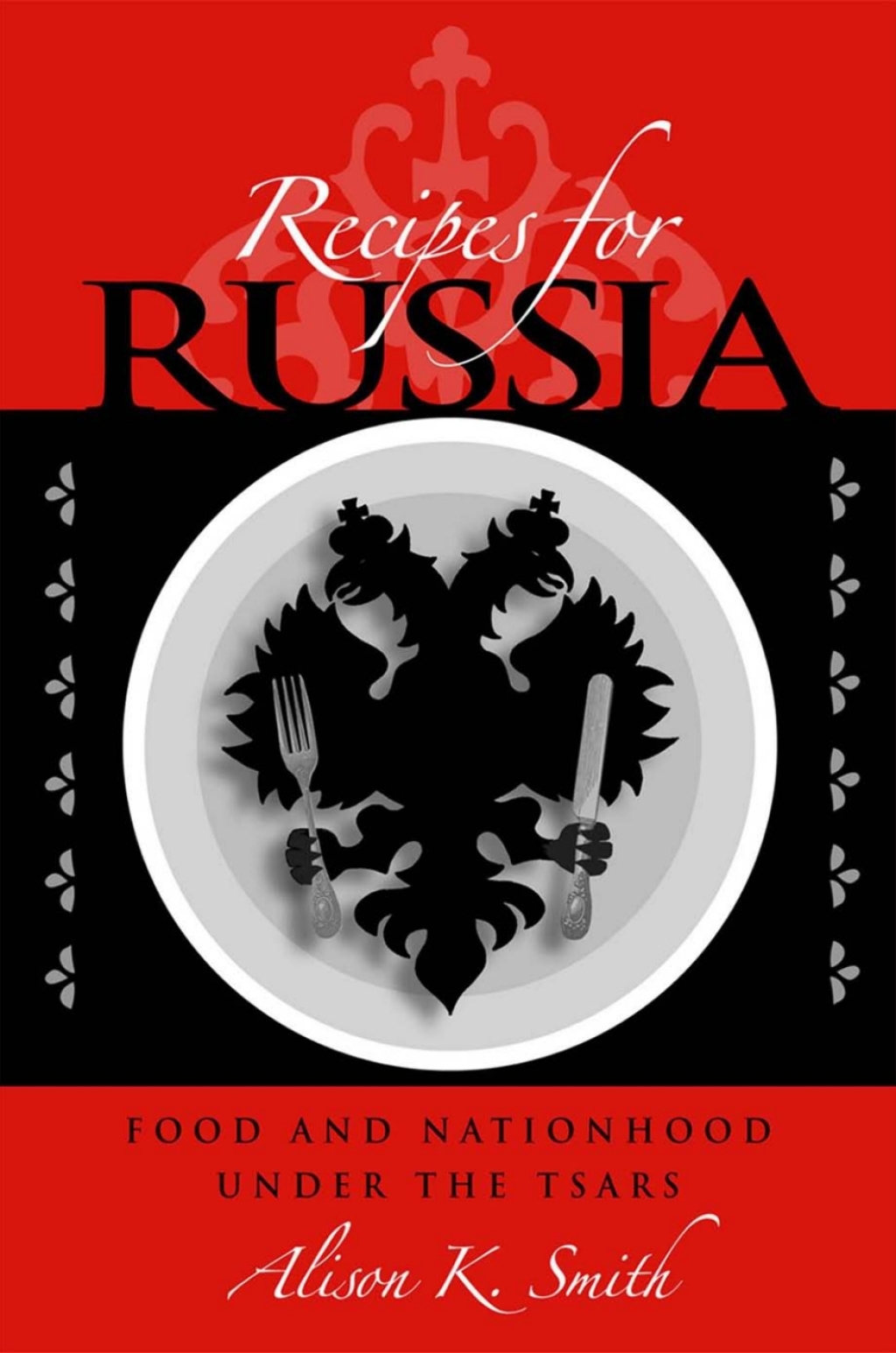 Recipes for Russia Food and Nationhood under the Tsars  â€“ PDF/EPUB Version Downloadable