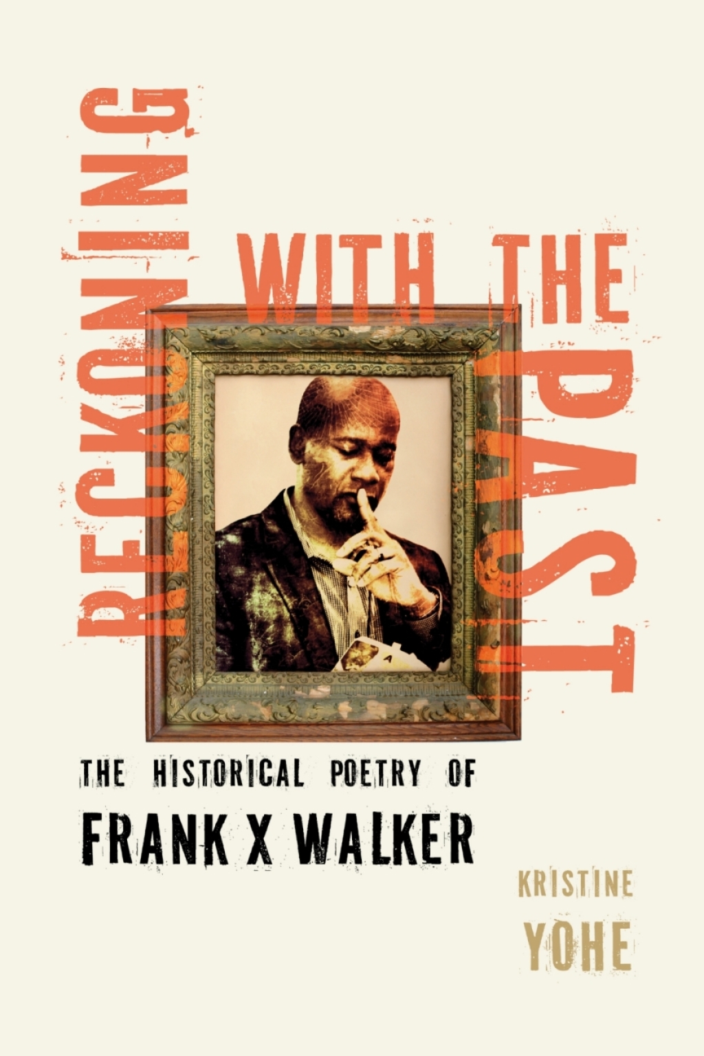 Reckoning with the Past The Historical Poetry of Frank X Walker  â€“ PDF/EPUB Version Downloadable