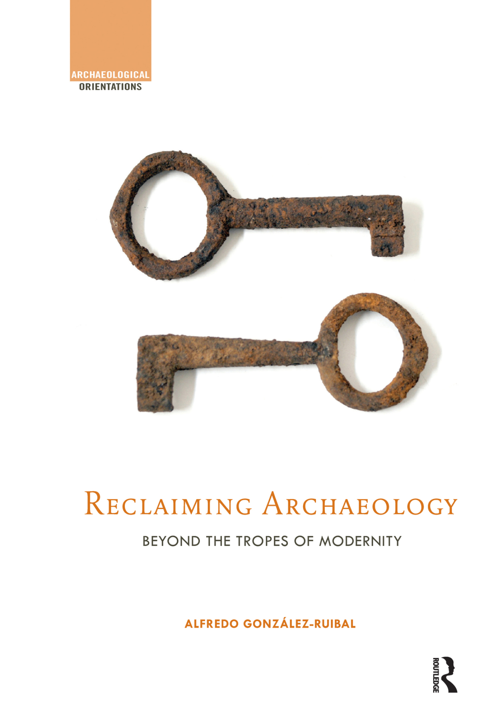 Reclaiming Archaeology Beyond the Tropes of Modernity 1st Edition â€“ PDF/EPUB Version Downloadable