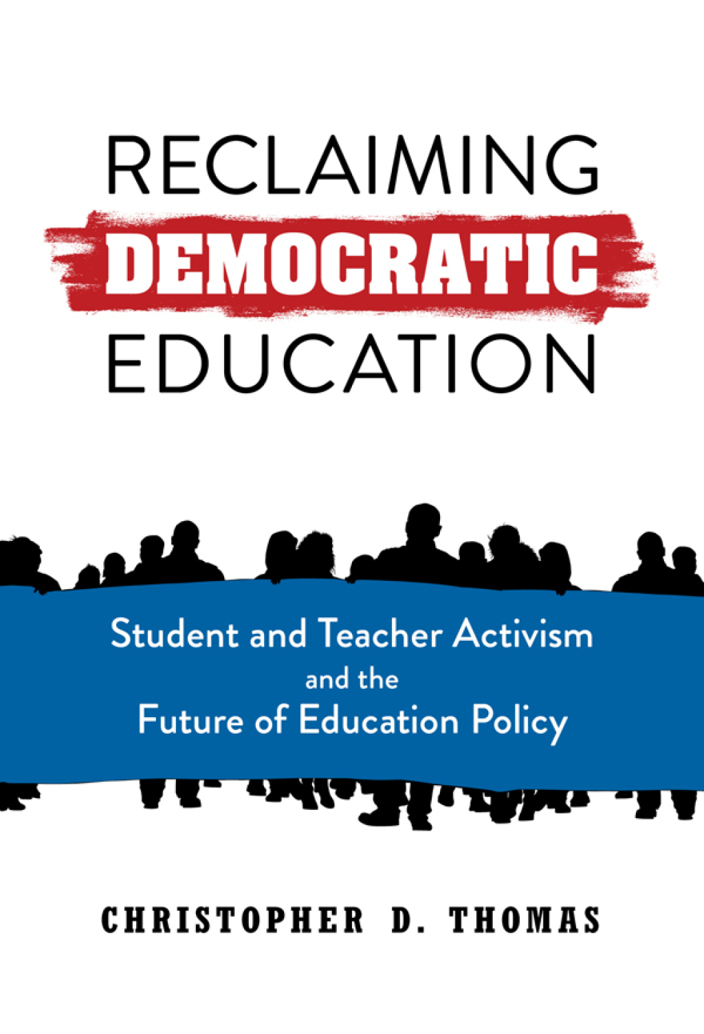 Reclaiming Democratic Education: Student and Teacher Activism and the Future of Education Policy  â€“ PDF/EPUB Version Downloadable