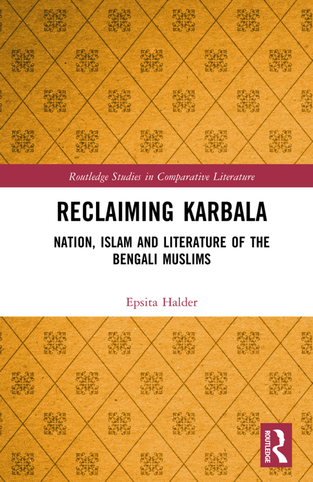 Reclaiming Karbala Nation, Islam and Literature of the Bengali Muslims 1st Edition â€“ PDF/EPUB Version Downloadable