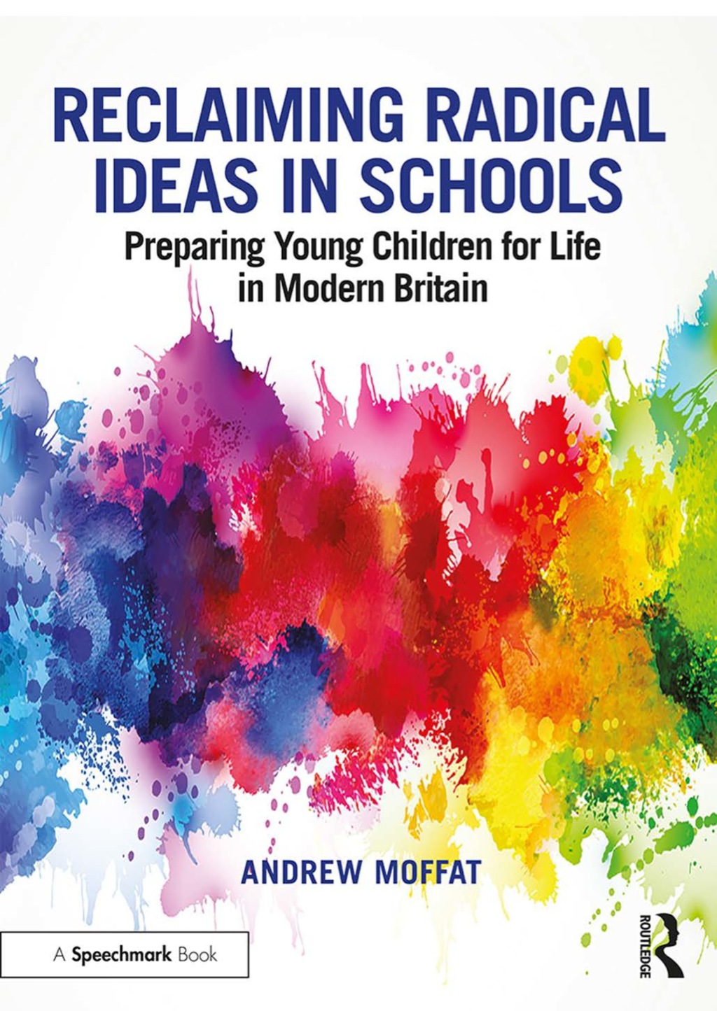 Reclaiming Radical Ideas in Schools Preparing Young Children for Life in Modern Britain 1st Edition â€“ PDF/EPUB Version Downloadable