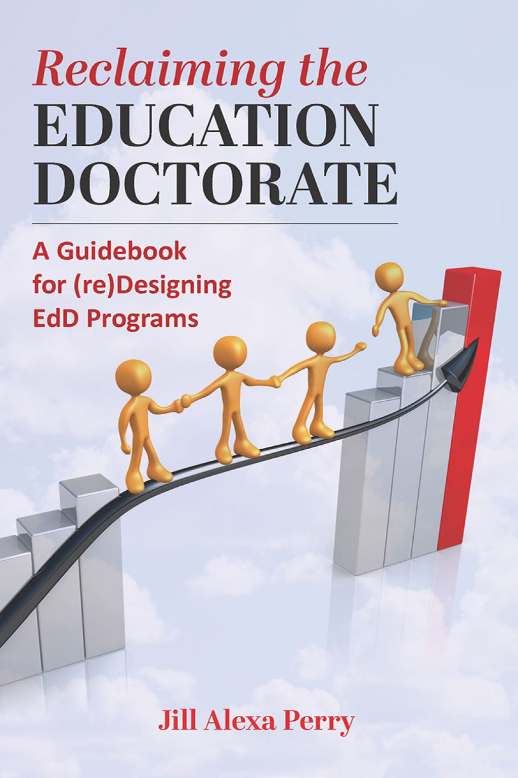Reclaiming the Education Doctorate: A Guidebook for (re)Designing EdD Programs  â€“ PDF/EPUB Version Downloadable