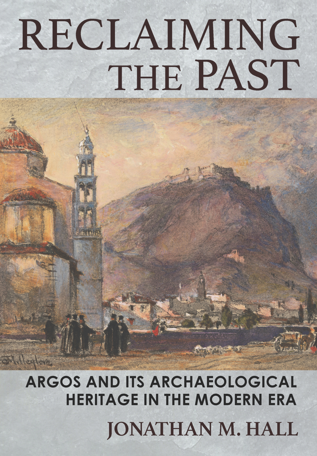 Reclaiming the Past Argos and Its Archaeological Heritage in the Modern Era  â€“ PDF/EPUB Version Downloadable