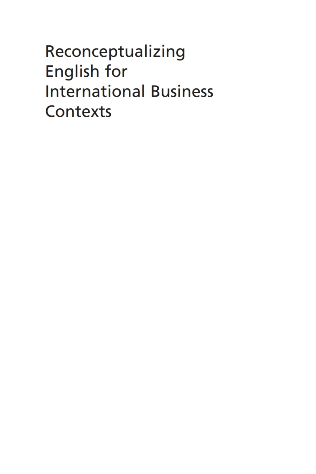 Reconceptualizing English for International Business Contexts A BELF Approach and its Educational Implications - (PDF/EPUB Version)
