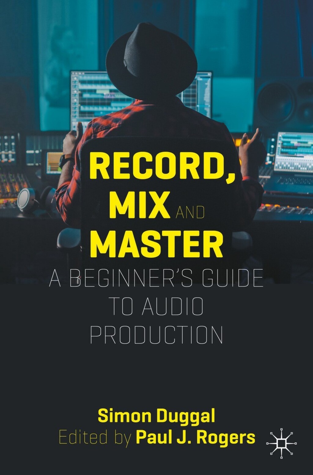 Record, Mix and Master A Beginnerâ€™s Guide to Audio Production - (PDF/EPUB Version)