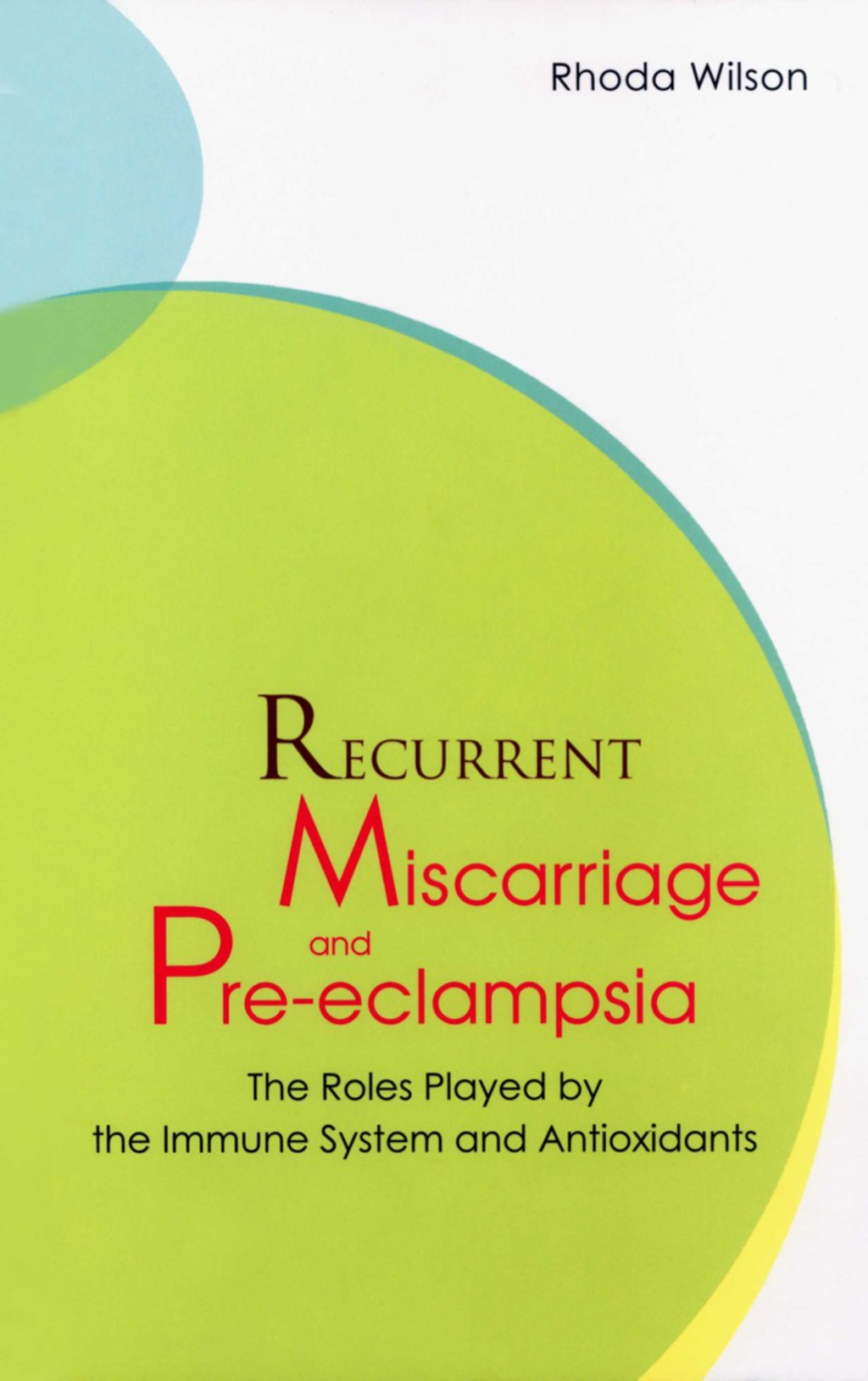 RECURRENT MISCARRIAGE & PRE-ECLAMPSIA The Roles Played by the Immune System and Antioxidants - (PDF/EPUB Version)