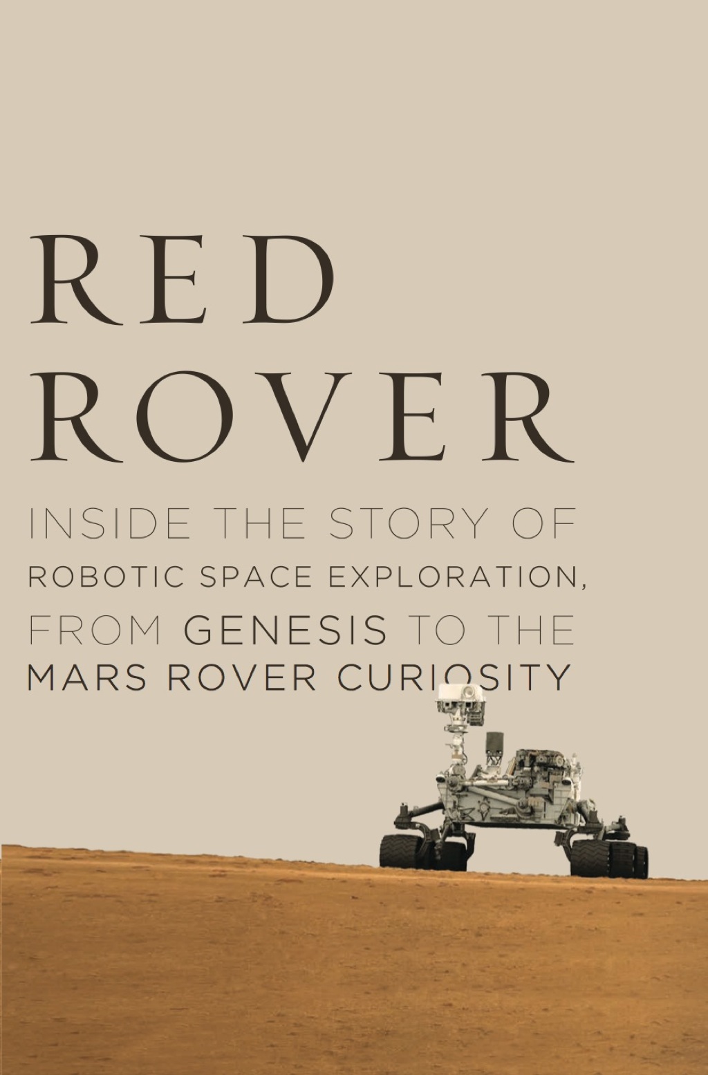 Red Rover Inside the Story of Robotic Space Exploration, from Genesis to the Mars Rover Curiosity - (PDF/EPUB Version)