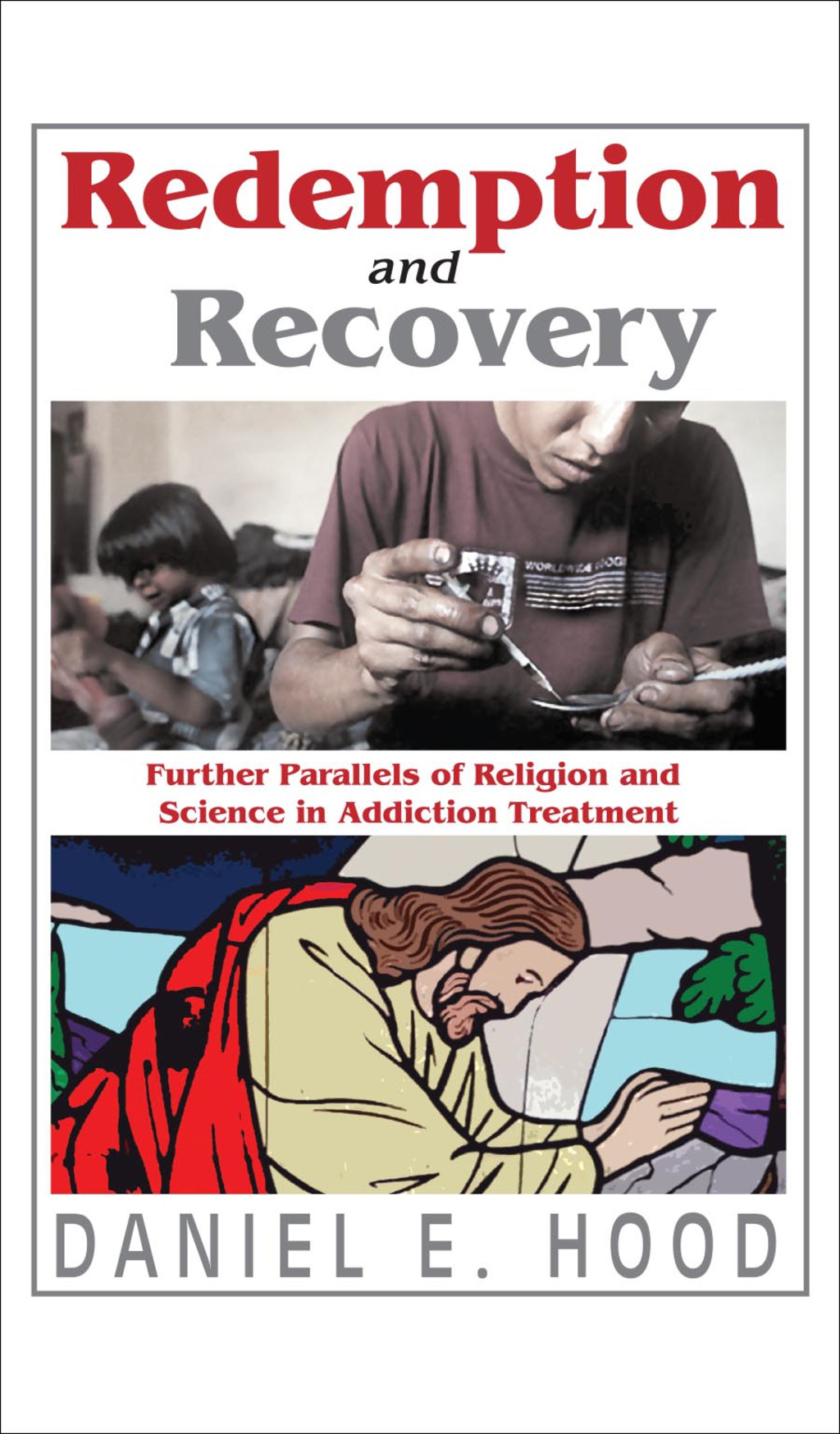 Redemption and Recovery Further Parallels of Religion and Science in Addiction Treatment 1st Edition - (PDF/EPUB Version)