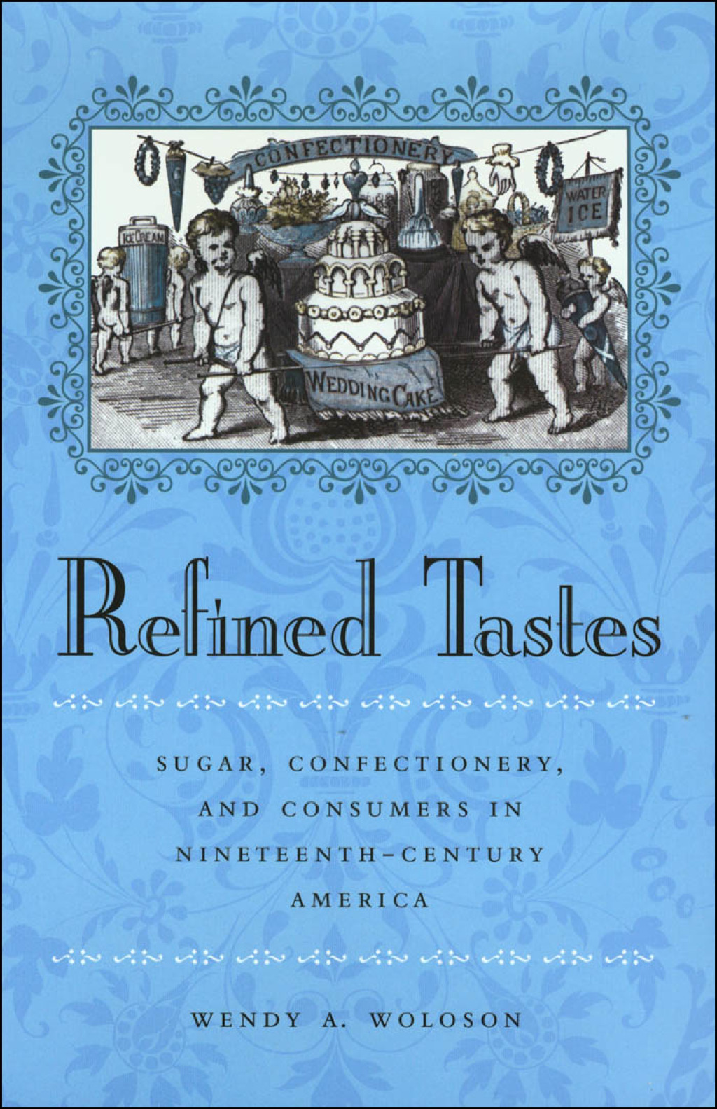 Refined Tastes Sugar, Confectionery, and Consumers in Nineteenth-Century America - (PDF/EPUB Version)