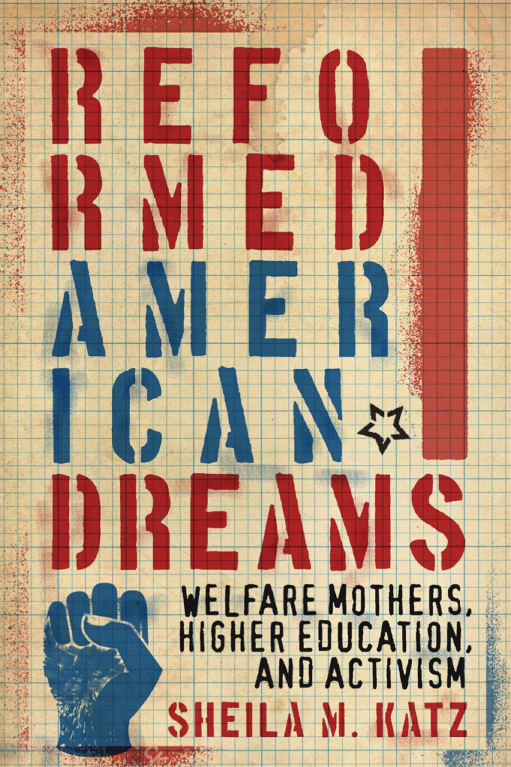 Reformed American Dreams Welfare Mothers, Higher Education, and Activism - (PDF/EPUB Version)