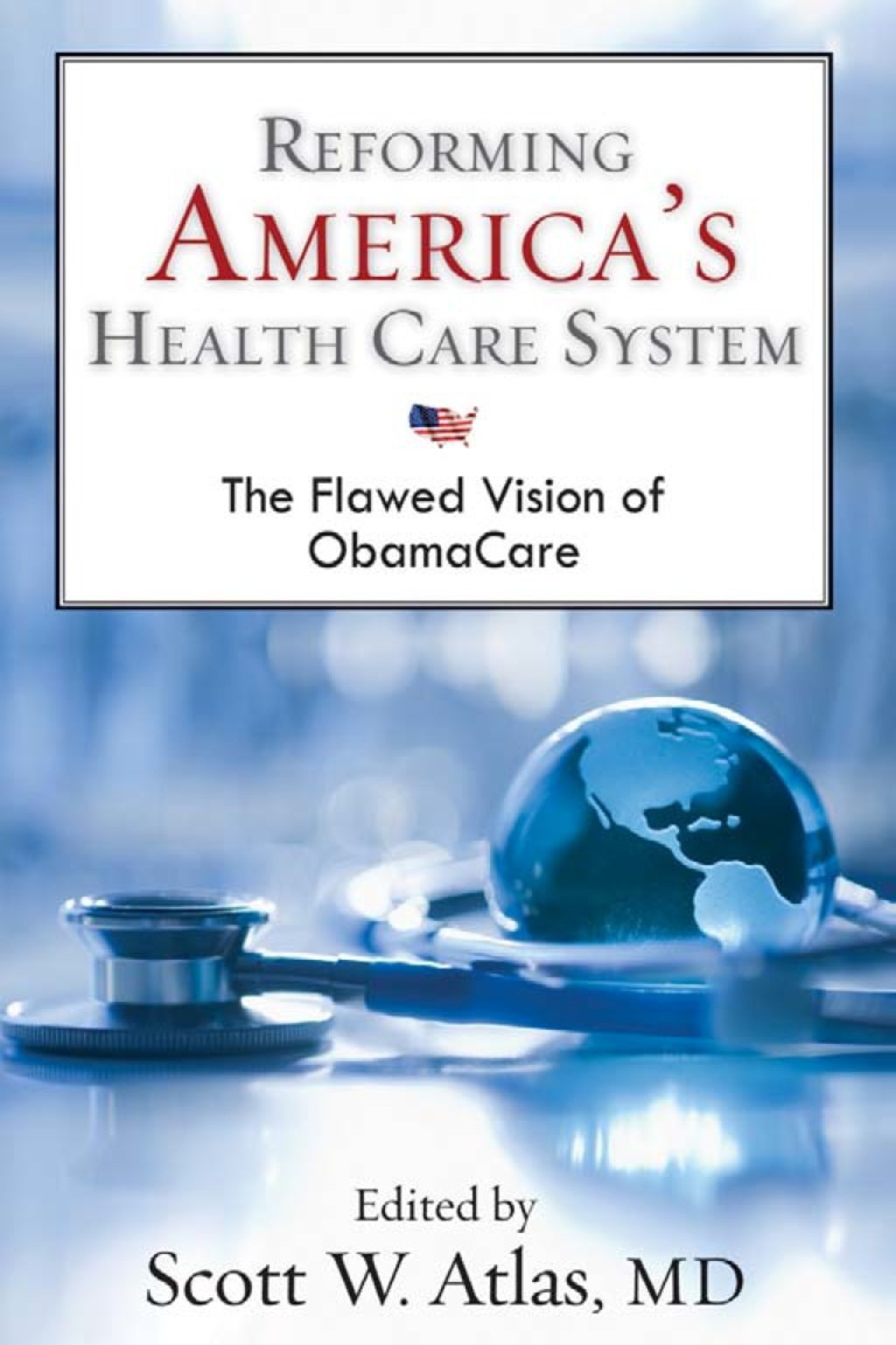 Reforming America's Health Care System: The Flawed Vision of ObamaCare 1st Edition - (PDF/EPUB Version)
