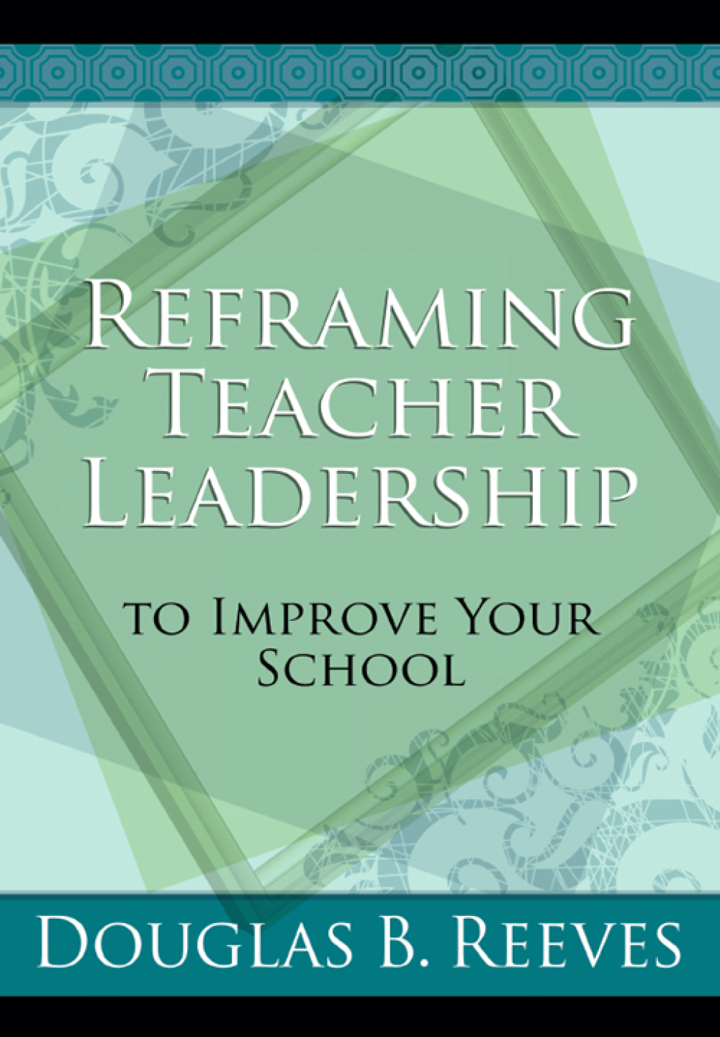 Reframing Teacher Leadership to Improve Your School - (PDF/EPUB Version)