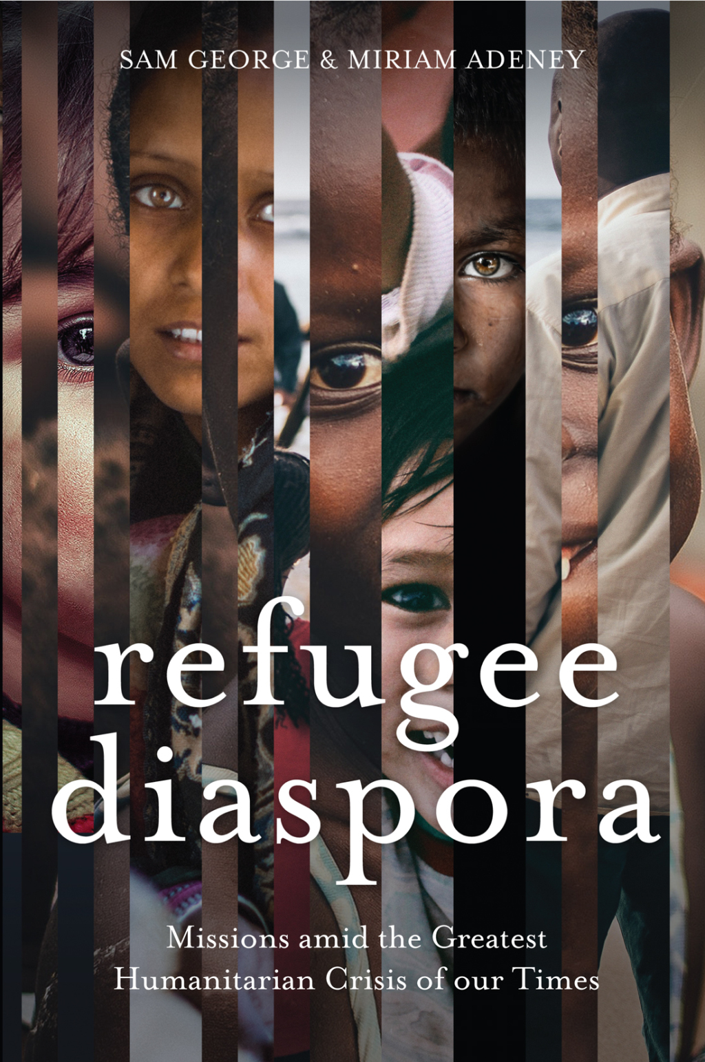 Refugee Diaspora Missions amid the Greatest Humanitarian Crisis of the World 1st Edition - (PDF/EPUB Version)
