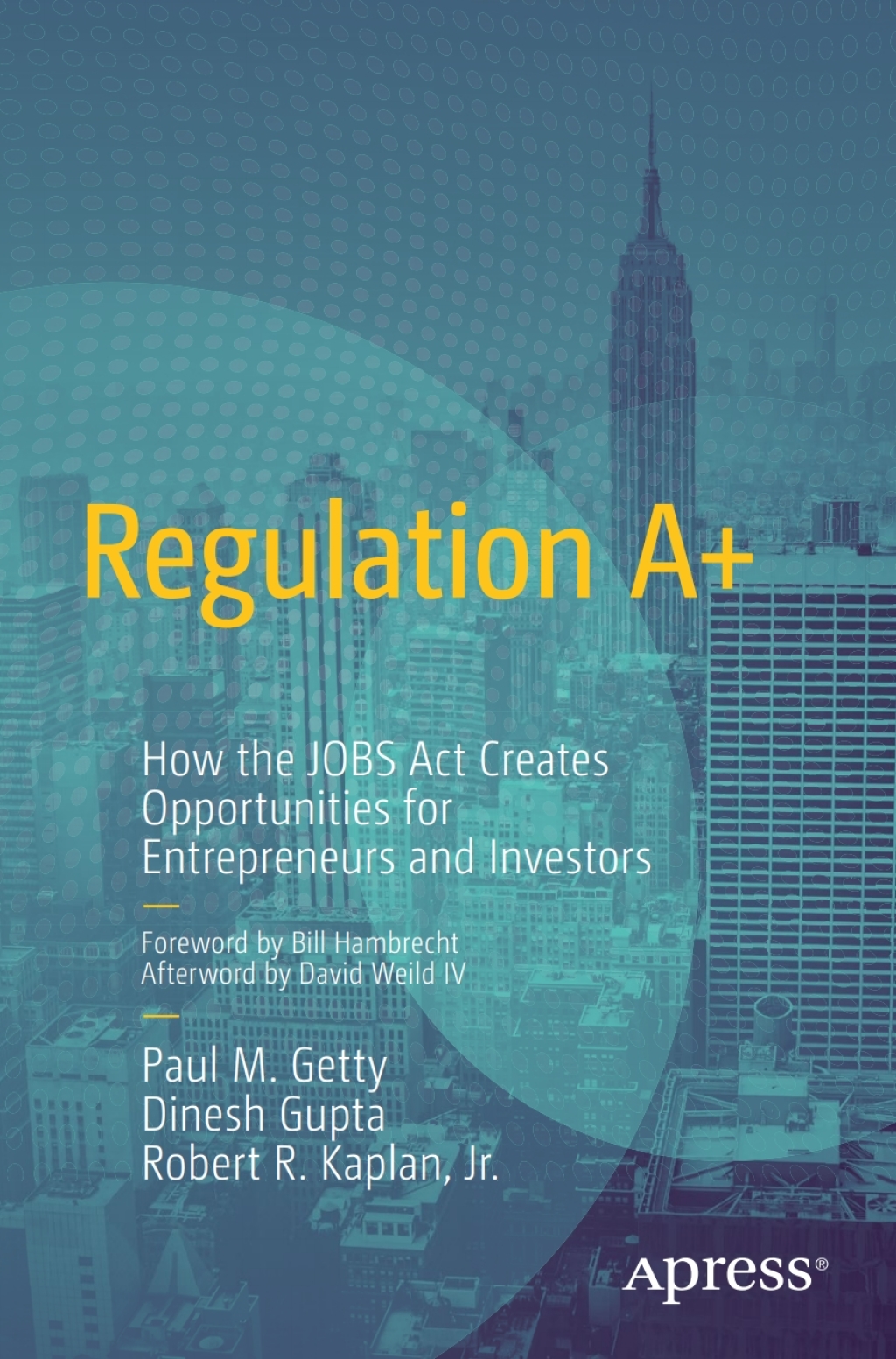 Regulation A+ How the JOBS Act Creates Opportunities for Entrepreneurs and Investors - (PDF/EPUB Version)