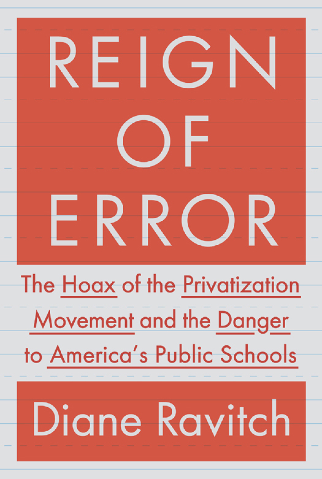 Reign of Error The Hoax of the Privatization Movement and the Danger to America's Public Schools - (PDF/EPUB Version)