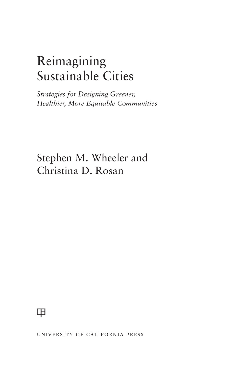 Reimagining Sustainable Cities Strategies for Designing Greener, Healthier, More Equitable Communities 1st Edition - (PDF/EPUB Version)