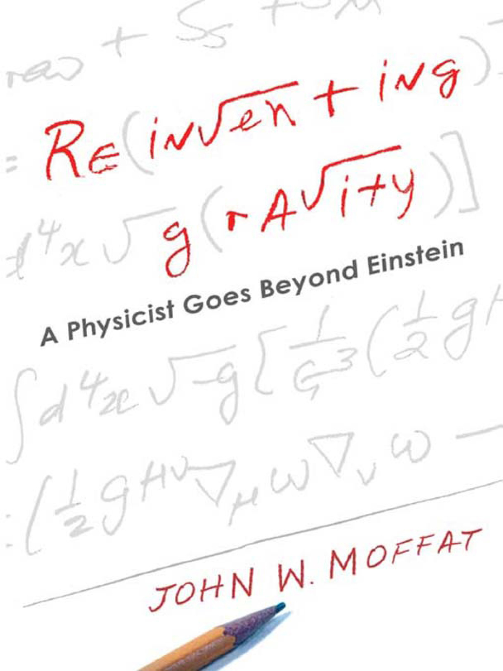 Reinventing Gravity A Physicist Goes Beyond Einstein - (PDF/EPUB Version)