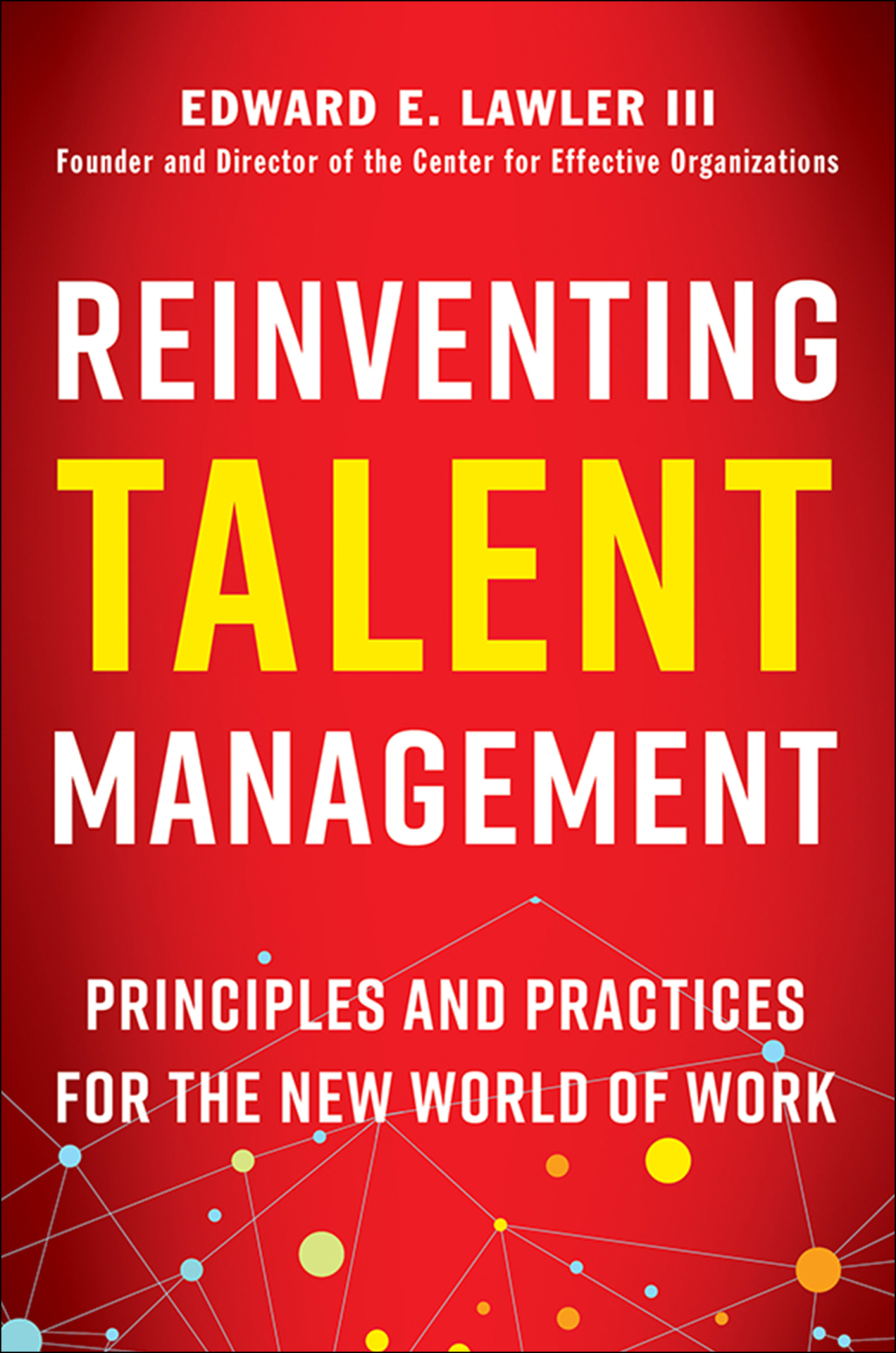 Reinventing Talent Management Principles and Practics for the New World of Work 1st Edition - (PDF/EPUB Version)