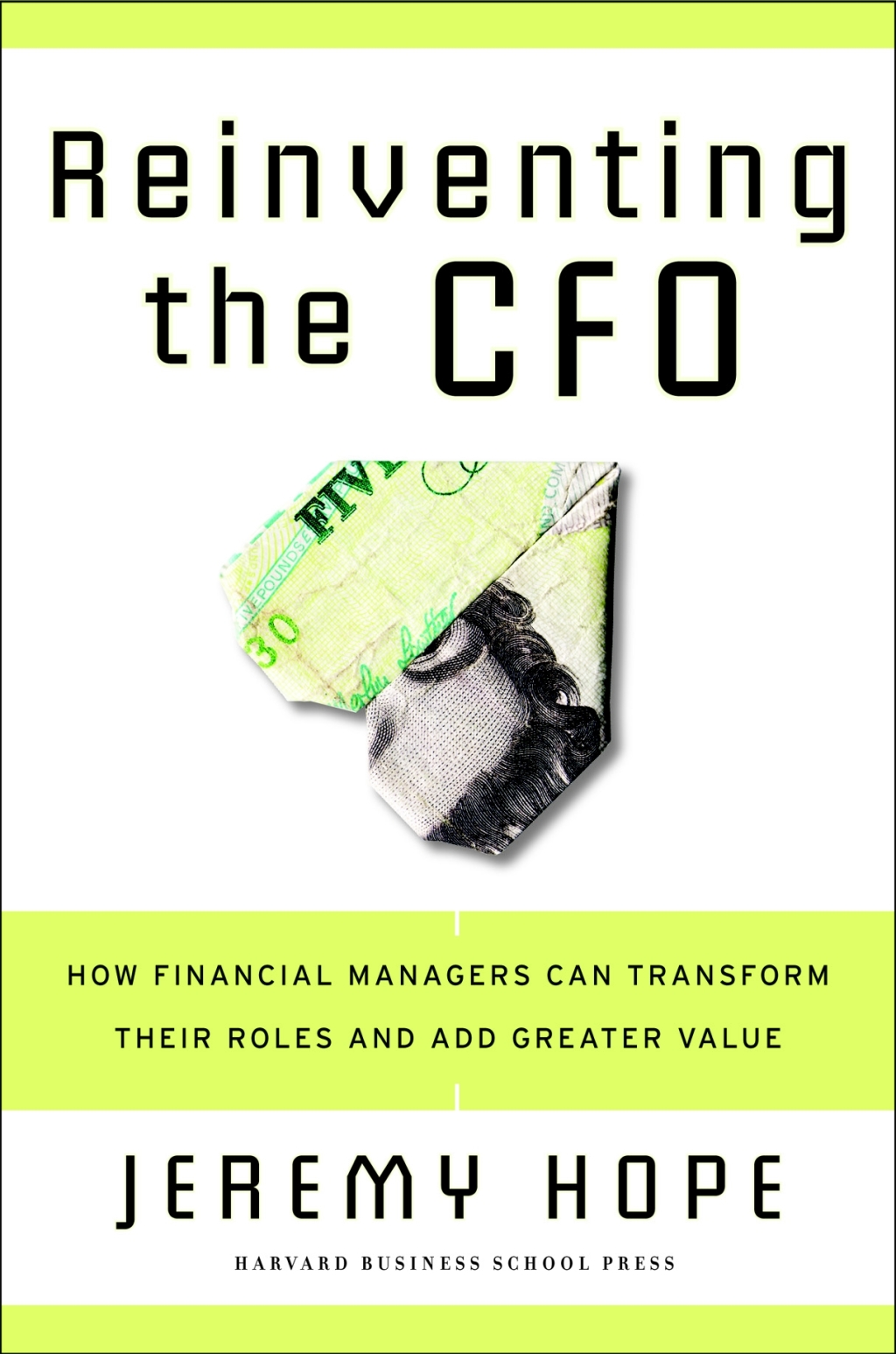 Reinventing the CFO How Financial Managers Can Transform Their Roles And Add Greater Value - (PDF/EPUB Version)