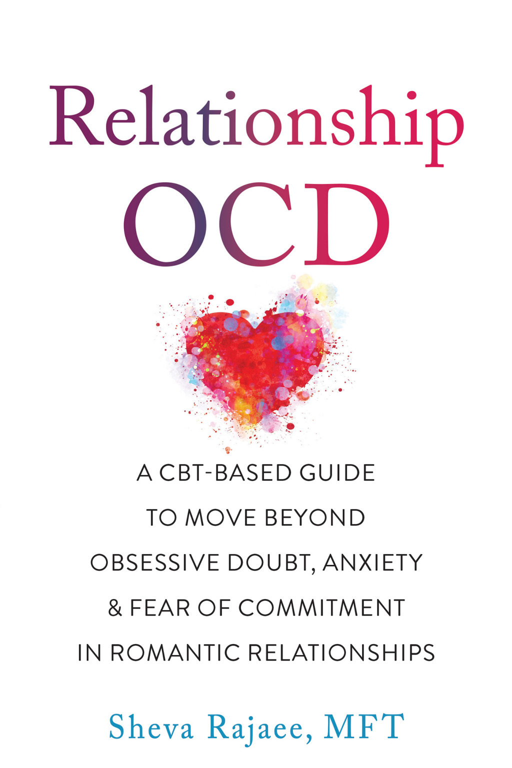 Relationship OCD A CBT-Based Guide to Move Beyond Obsessive Doubt, Anxiety, and Fear of Commitment in Romantic Relationships - (PDF/EPUB Version)
