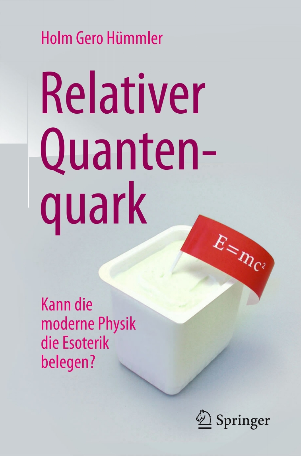 Relativer Quantenquark Kann die moderne Physik die Esoterik belegen? - (PDF/EPUB Version)