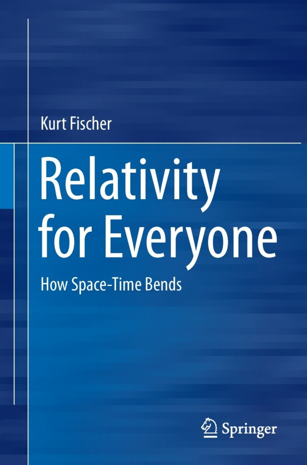 Relativity for Everyone How Space-Time Bends - (PDF/EPUB Version)