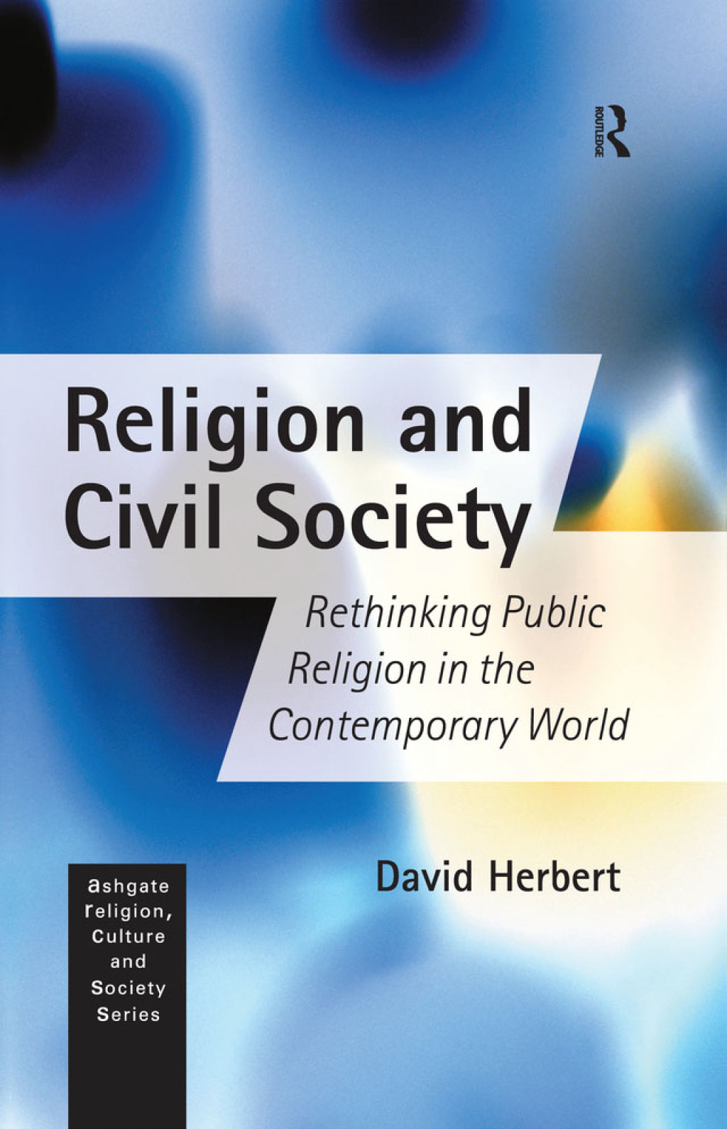 Religion and Civil Society Rethinking Public Religion in the Contemporary World 1st Edition â ...