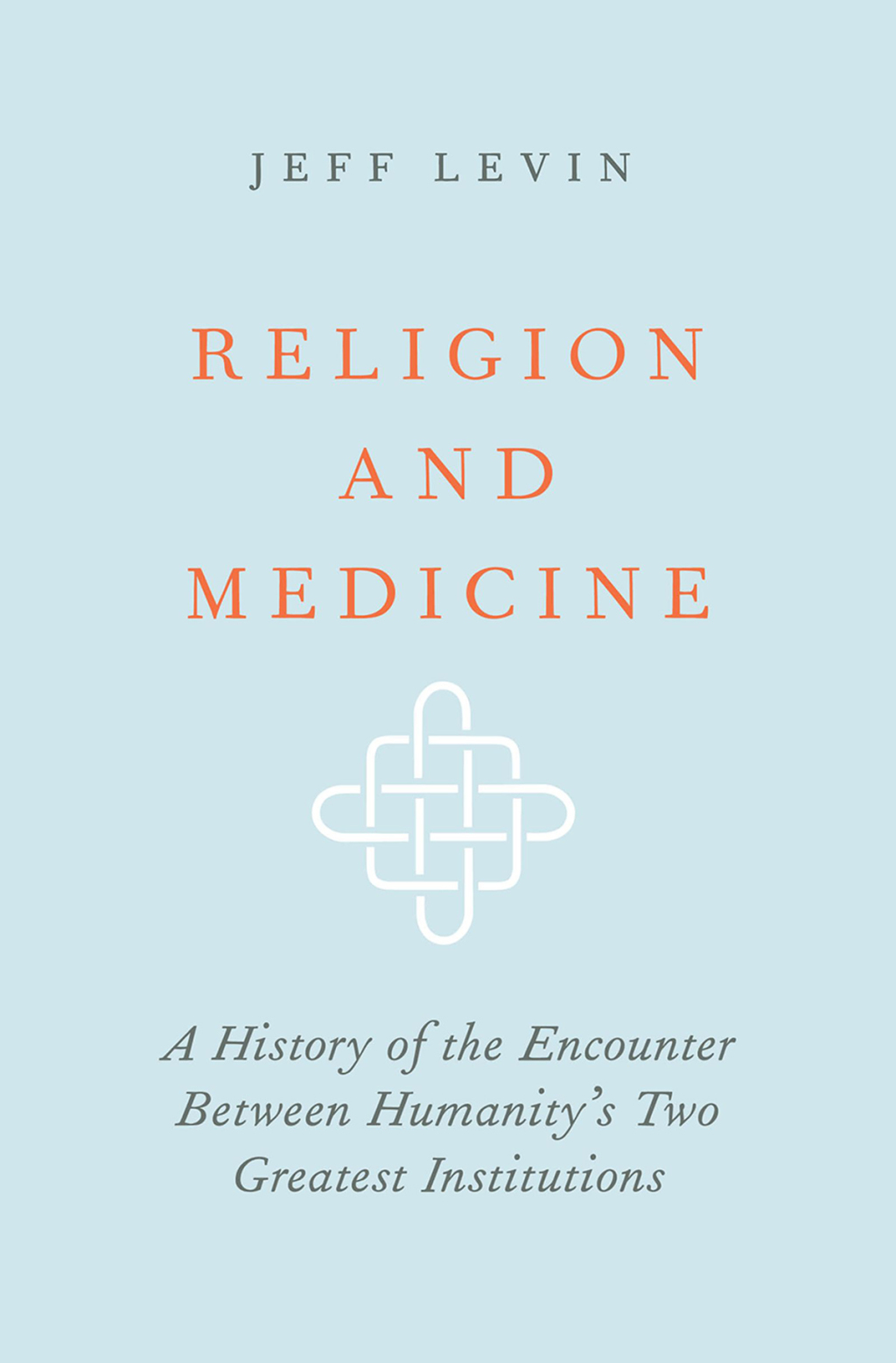 Religion and Medicine A History of the Encounter Between Humanity's Two Greatest Institutions - (PDF/EPUB Version)