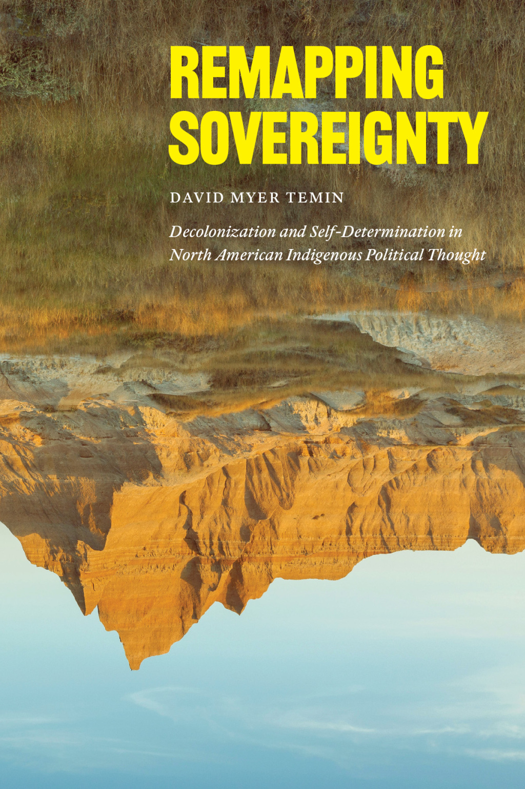 Remapping Sovereignty Decolonization and Self-Determination in North American Indigenous Political Thought - (PDF/EPUB Version)