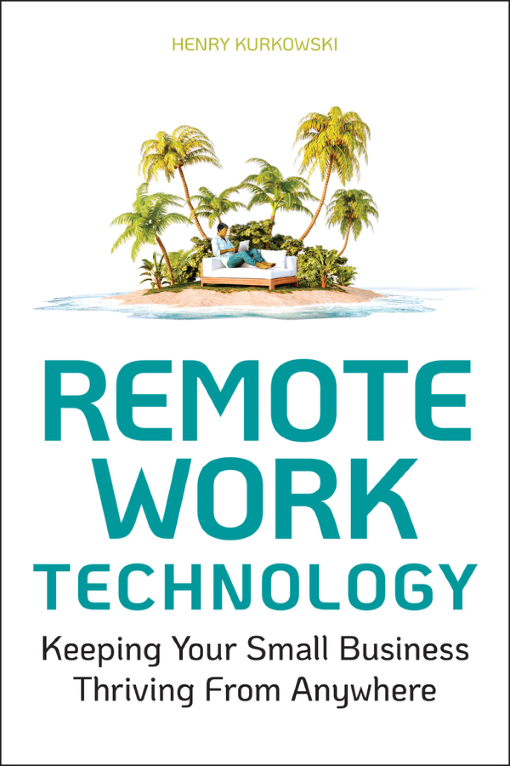 Remote Work Technology Keeping Your Small Business Thriving From Anywhere 1st Edition - (PDF/EPUB Version)