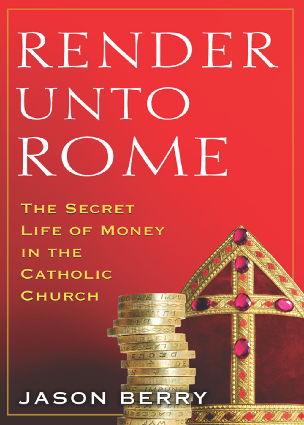 Render Unto Rome The Secret Life of Money in the Catholic Church - (PDF/EPUB Version)