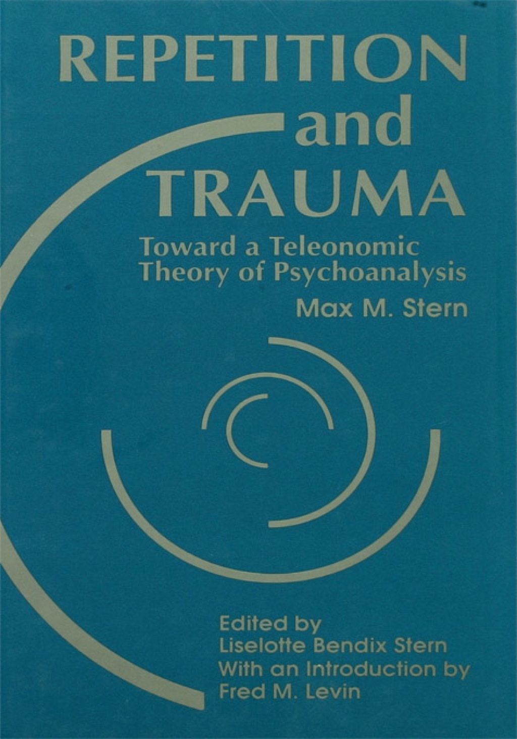 Repetition and Trauma Toward A Teleonomic Theory of Psychoanalysis 1st Edition - (PDF/EPUB Version)