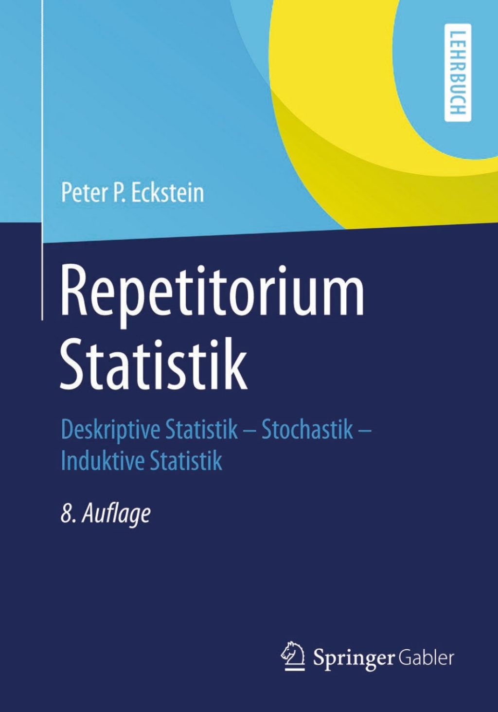 Repetitorium Statistik Deskriptive Statistik - Stochastik - Induktive Statistik 8th Edition - (PDF/EPUB Version)