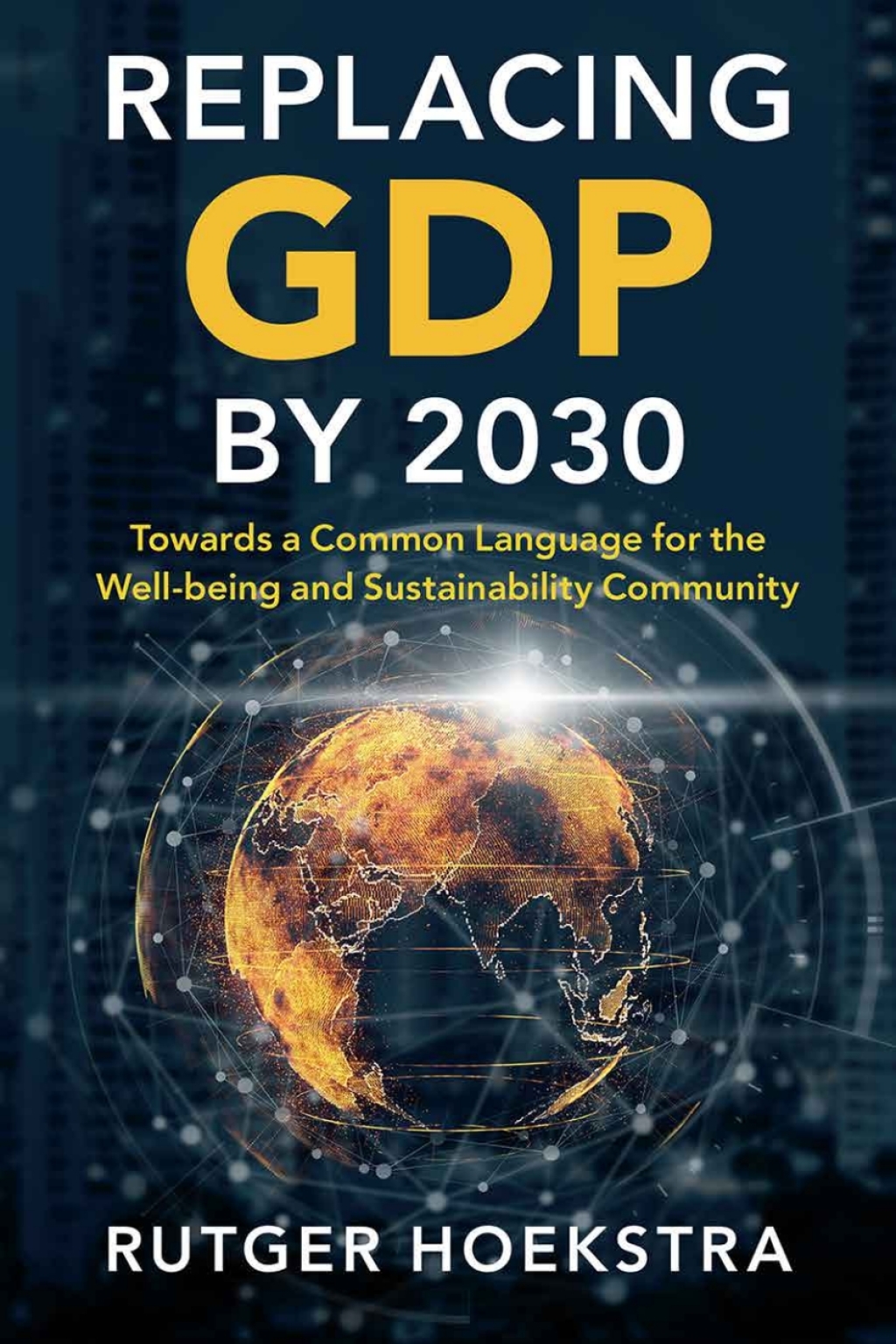 Replacing GDP by 2030 Towards a Common Language for the Well-being and Sustainability Community - (PDF/EPUB Version)