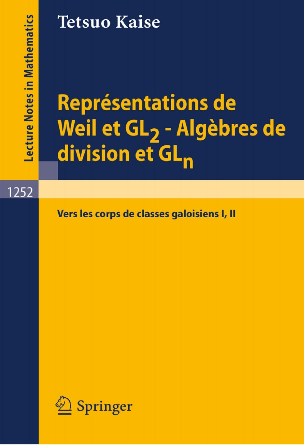 ReprÃ©sentations de Weil et GL2 - AlgÃ¨bres de division et GLn Vers les corps de classes galoisiens I, II - (PDF/EPUB Version)