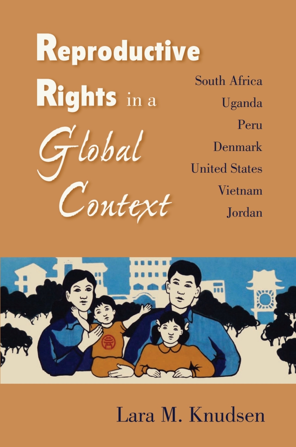 Reproductive Rights in a Global Context South Africa, Uganda, Peru, Denmark, United States, Vietnam, Jordan - (PDF/EPUB Version)