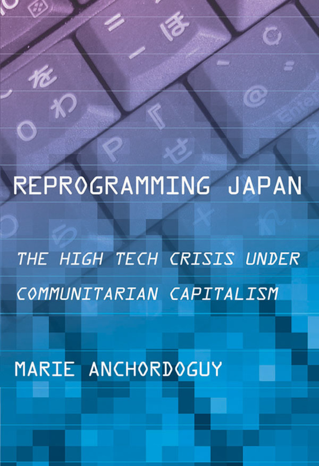 Reprogramming Japan The High Tech Crisis under Communitarian Capitalism - (PDF/EPUB Version)