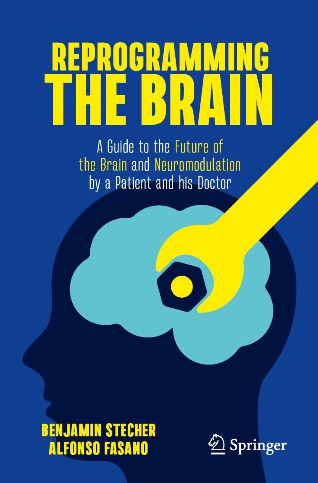 Reprogramming the Brain A Guide to the Future of the Brain and Neuromodulation by a Patient and his Doctor - (PDF/EPUB Version)