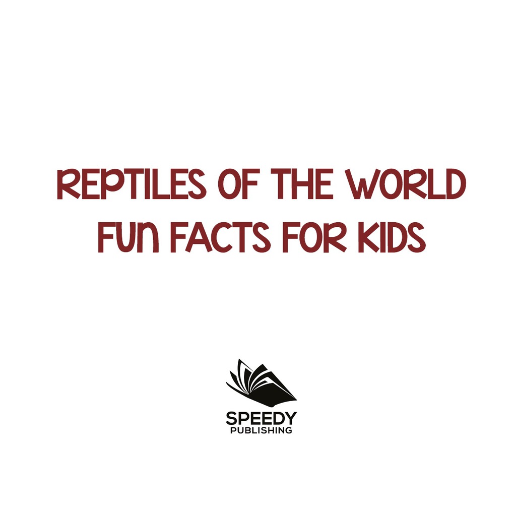 Reptiles of the World Fun Facts for Kids Reptile Books for Children - Herpetology - (PDF/EPUB Version)