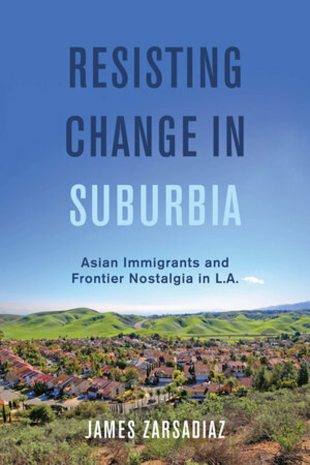 Resisting Change in Suburbia Asian Immigrants and Frontier Nostalgia in L.A. 1st Edition - (PDF/EPUB Version)